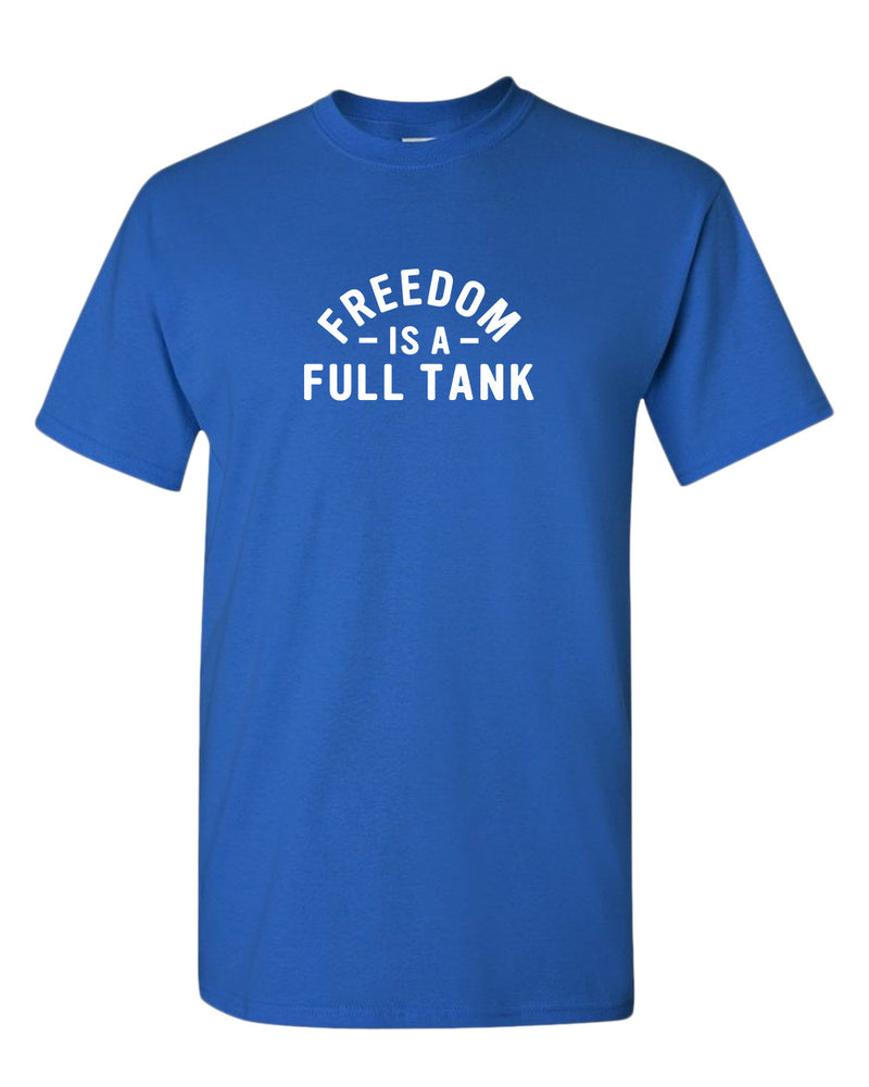 Freedom is a full tank t-shirt - Fivestartees