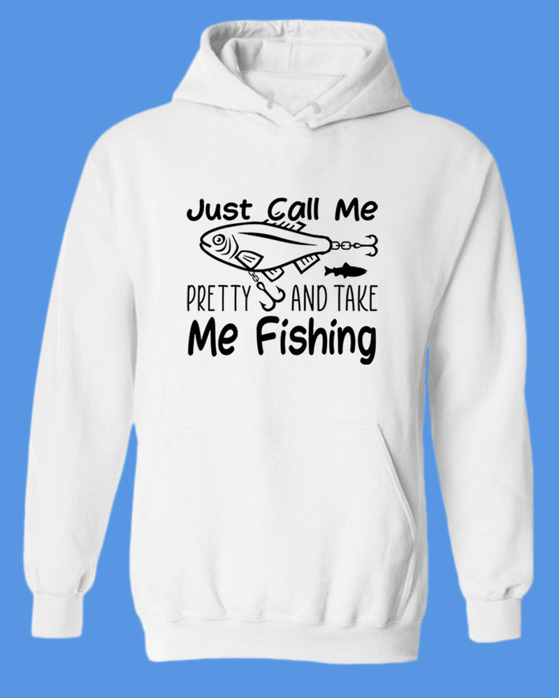Just call me pretty and take me fishing hoodie, funny fishing hoodie - Fivestartees