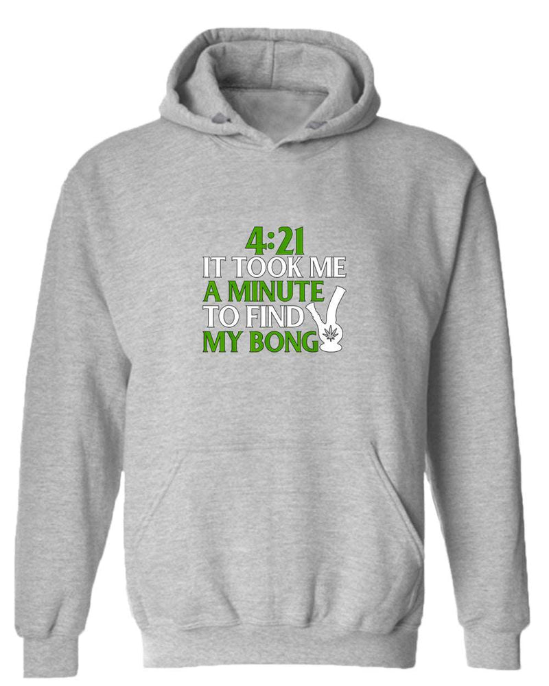 421 it took me a minute to find my bong hoodie - Fivestartees