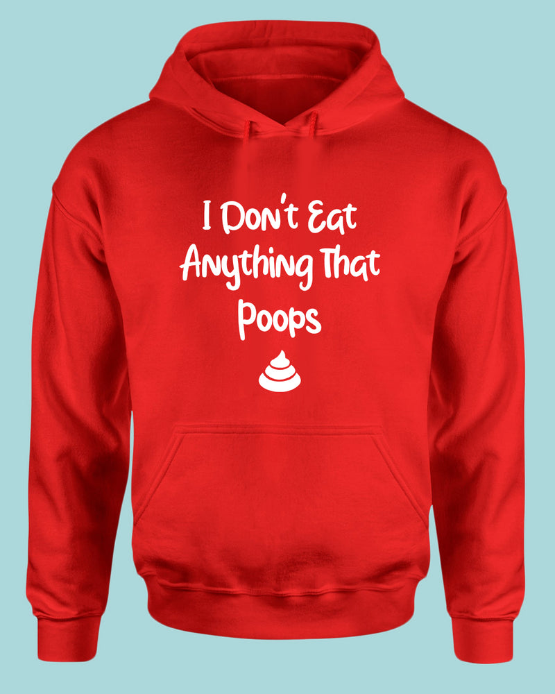 I don't eat anything that poops Hoodie, Vegetarian Hoodie - Fivestartees