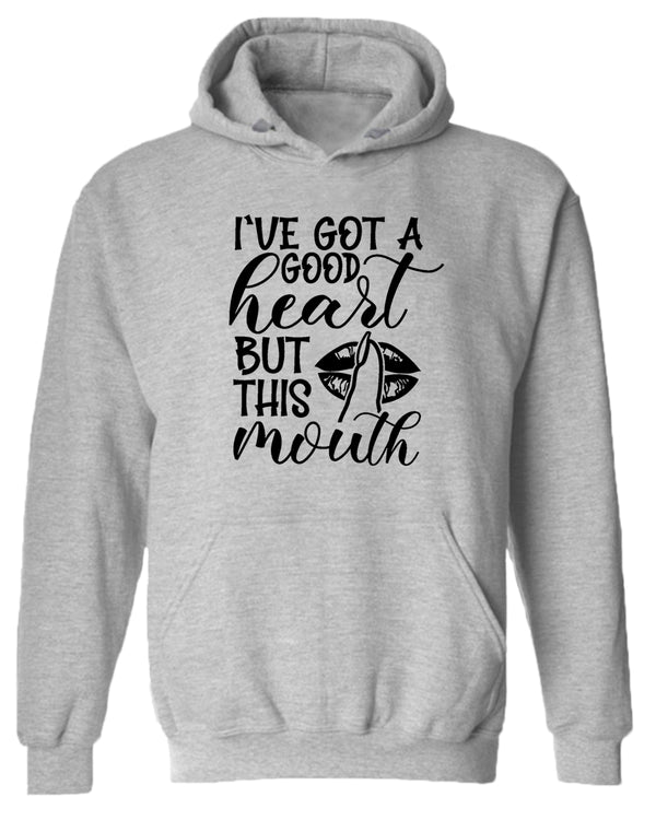 I've Got a good heart but this Mouth women hoodie - Fivestartees
