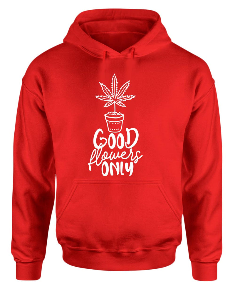 Good flowers only hoodie - Fivestartees