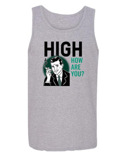 High how are you p*t tank tops - Fivestartees