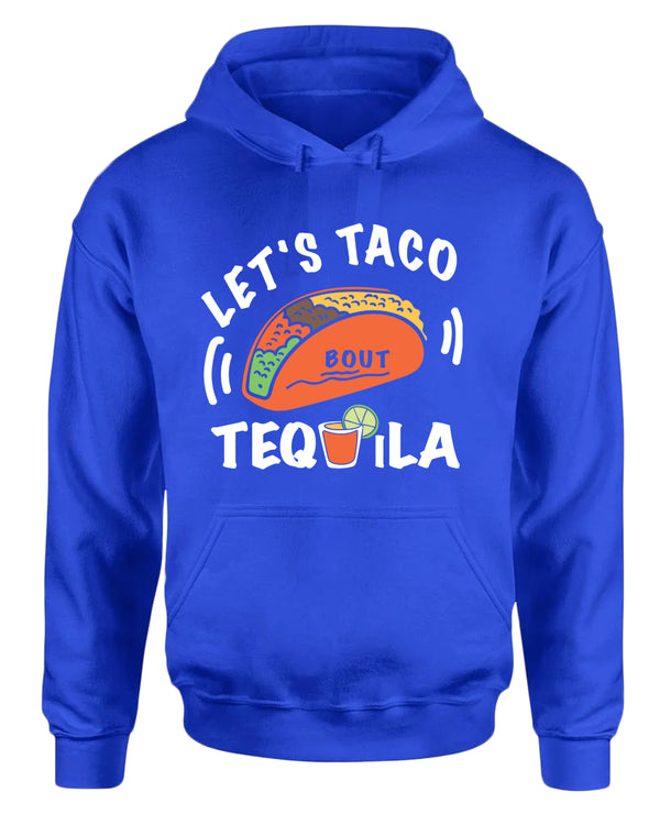 Let's taco bout tequila hoodie, drinking hoodies - Fivestartees