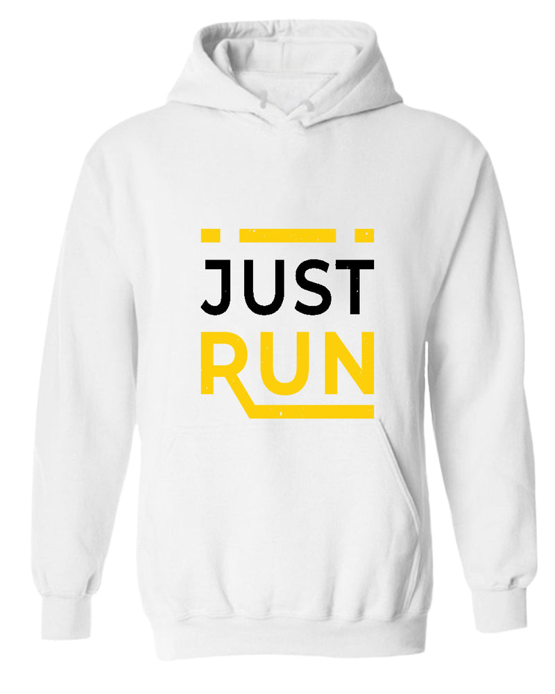 Just run hoodie, motivational hoodie, inspirational hoodies, casual hoodies - Fivestartees