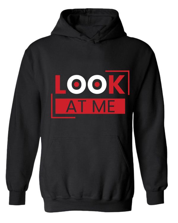 Look at me hoodie, motivational hoodie, inspirational hoodies, casual hoodies - Fivestartees