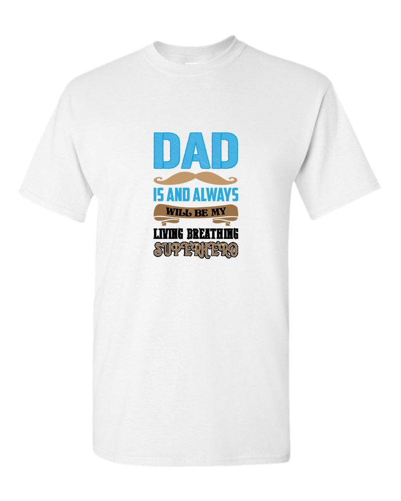 Dad is and always will be my living breathing superhero t-shirt, dad hero shirt - Fivestartees