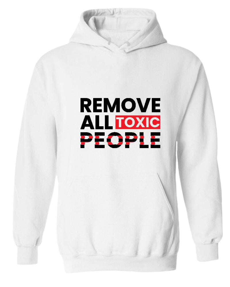 Remove all toxic people hoodies, motivational hoodie, inspirational hoodies, casual hoodies - Fivestartees