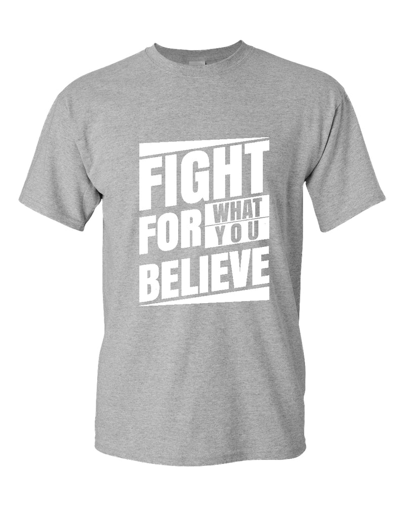 Fight for what you believe t-shirt, motivational t-shirt, inspirational tees, casual tees - Fivestartees