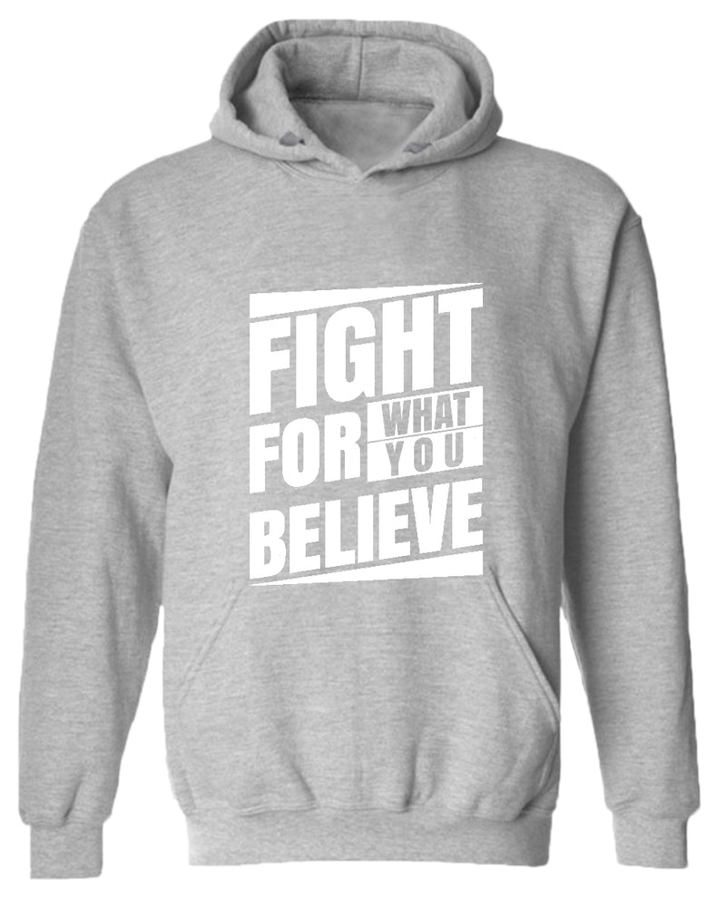 Fight for what you believe hoodie, motivational hoodie, inspirational hoodies, casual hoodies - Fivestartees