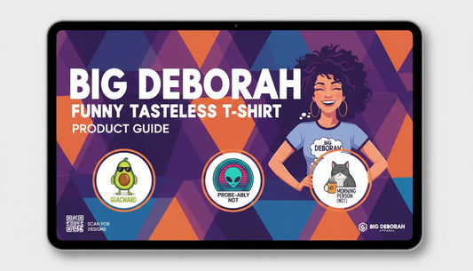 Big Deborah Funny Tasteless T-Shirt: Bold Humor Tee