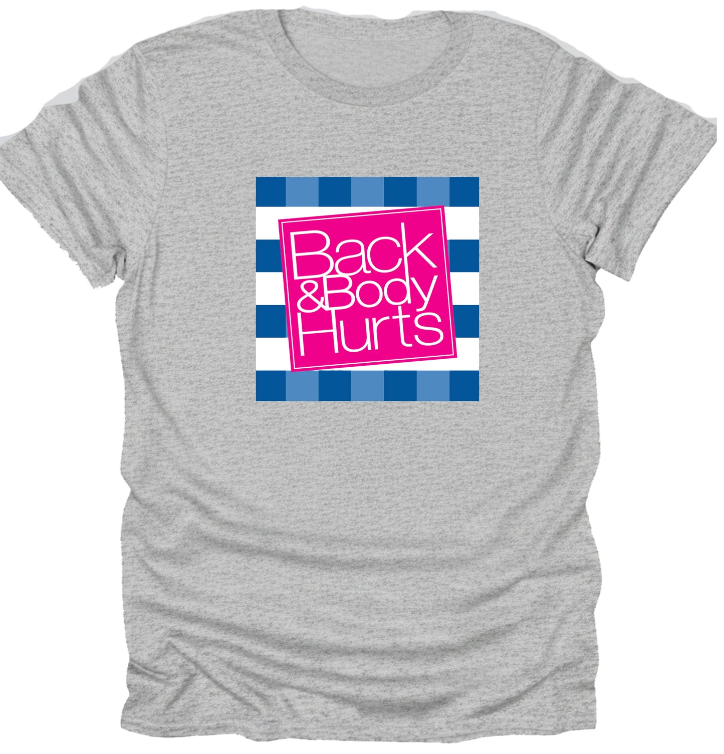 Back & Body hurts funny t-shirt humor t-shirt