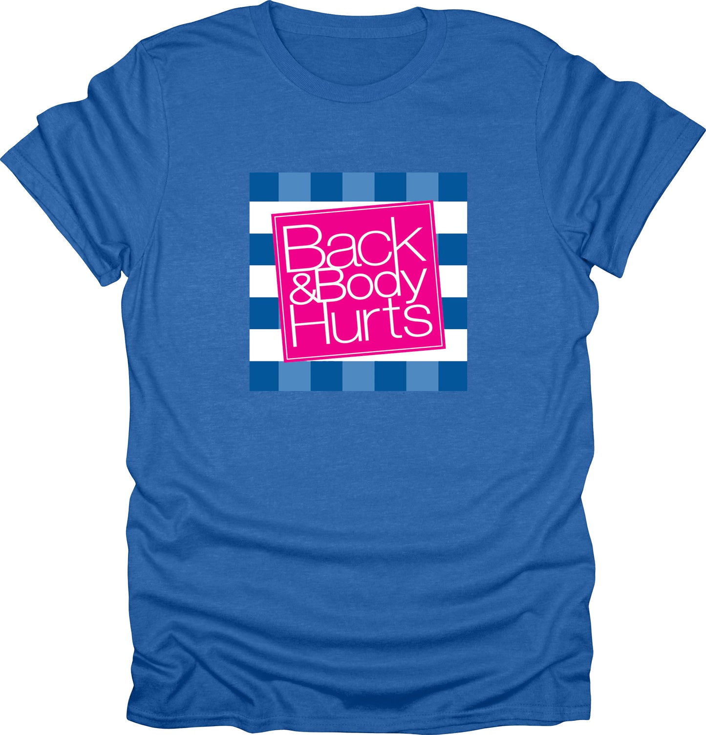 Back & Body hurts funny t-shirt humor t-shirt
