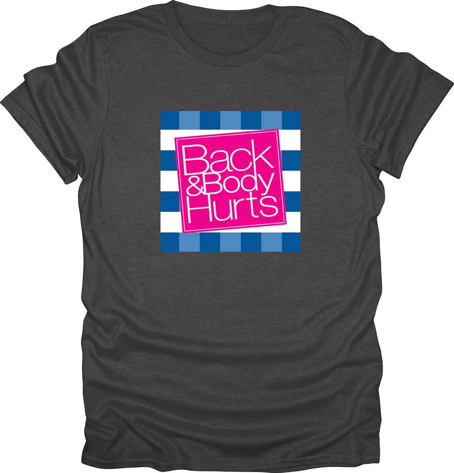 Back & Body hurts funny t-shirt humor t-shirt