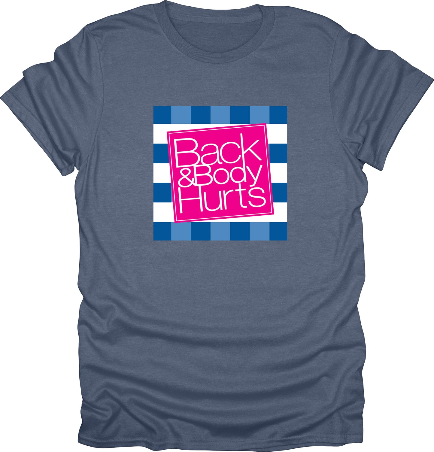Back & Body hurts funny t-shirt humor t-shirt