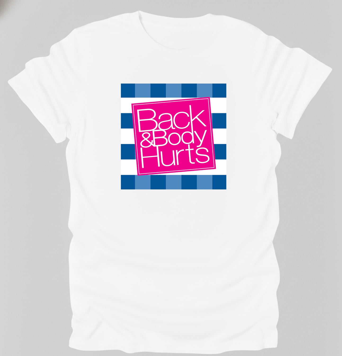 Back & Body hurts funny t-shirt humor t-shirt