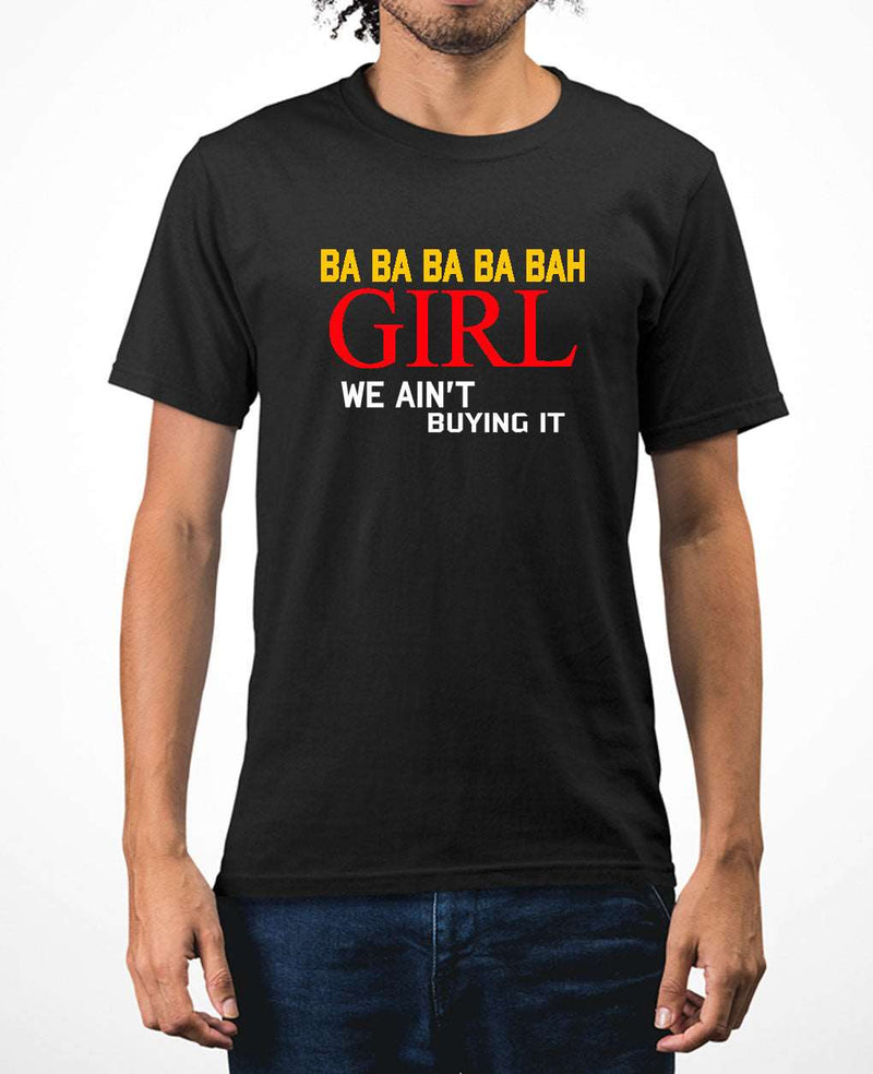 Ba ba ba ba bah Girl we ain't buying it funny Carlee meme t-shirt - Fivestartees