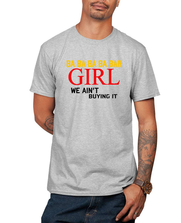 Ba ba ba ba bah Girl we ain't buying it funny Carlee meme t-shirt - Fivestartees