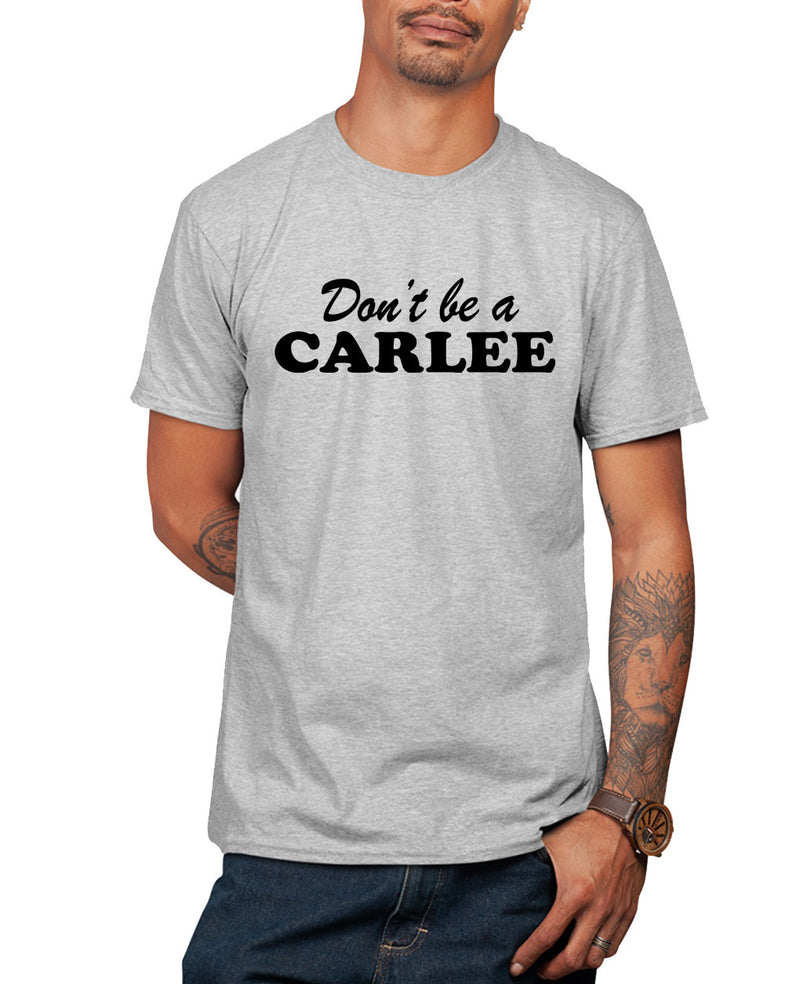 Don't be a Carlee funny meme t-shirt Carlee t-shirt - Fivestartees