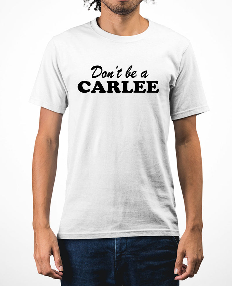 Don't be a Carlee funny meme t-shirt Carlee t-shirt - Fivestartees