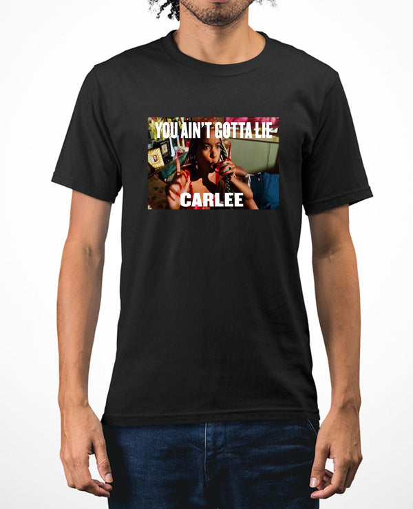 You ain't gotta lie Carlee, funny Friday movie meme t-shirt - Fivestartees