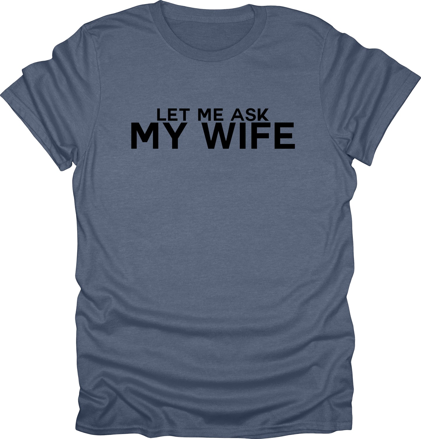 Let me ask my wife t-shirt funny sarcasm t-shirt
