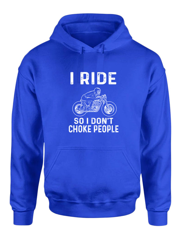 I ride so i don't chocke people hoodie - Fivestartees