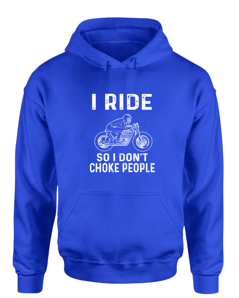 I ride so i don't chocke people hoodie - Fivestartees