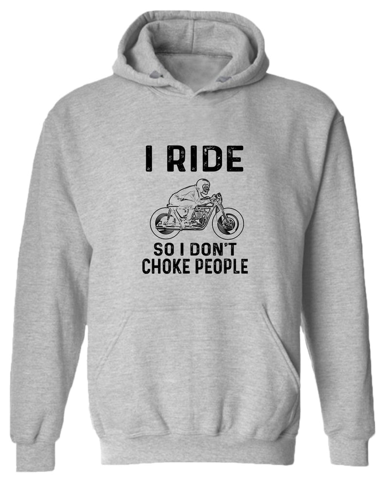 I ride so i don't chocke people hoodie - Fivestartees