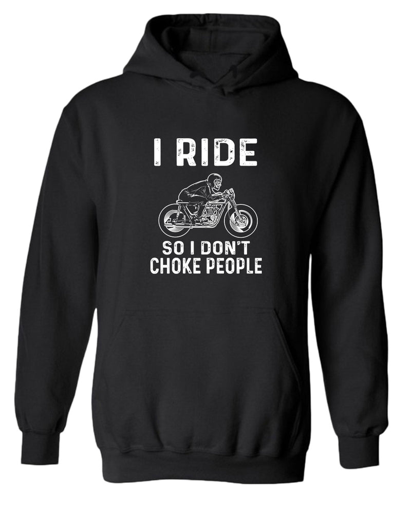 I ride so i don't chocke people hoodie - Fivestartees