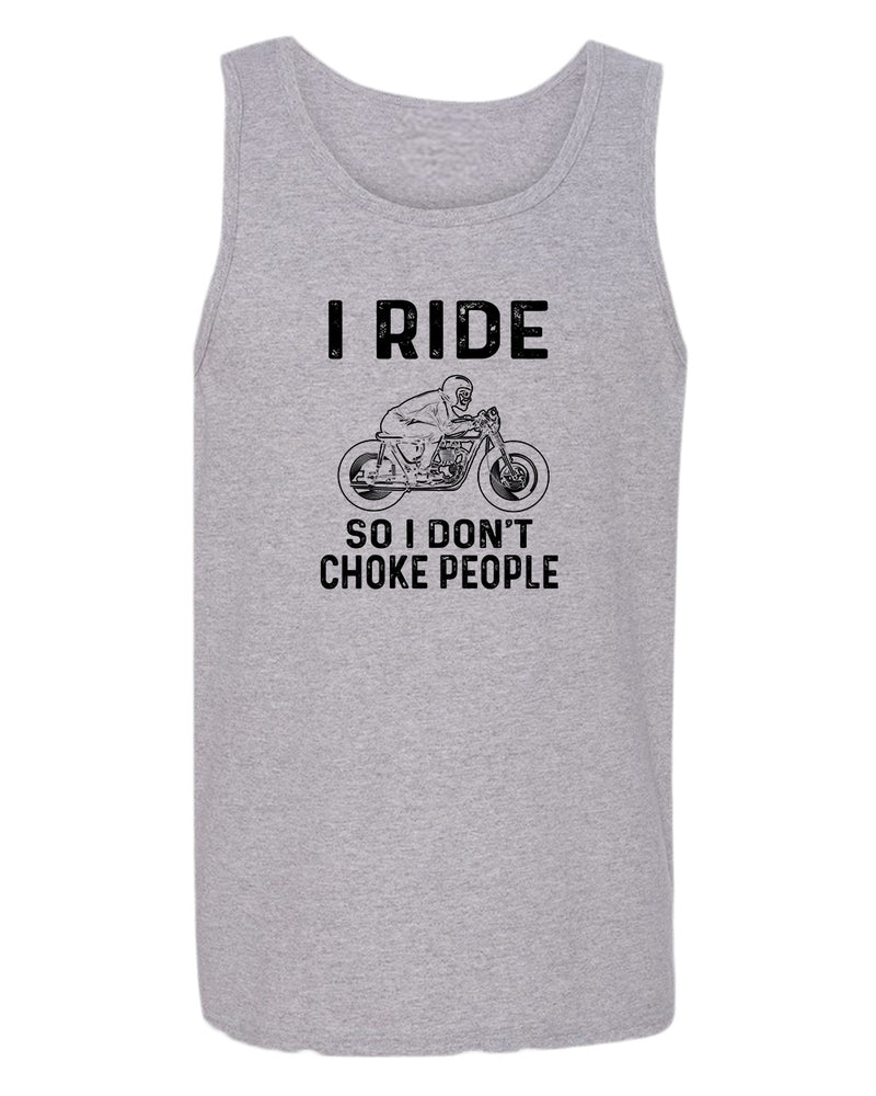 I ride so i don't chocke people tank top - Fivestartees