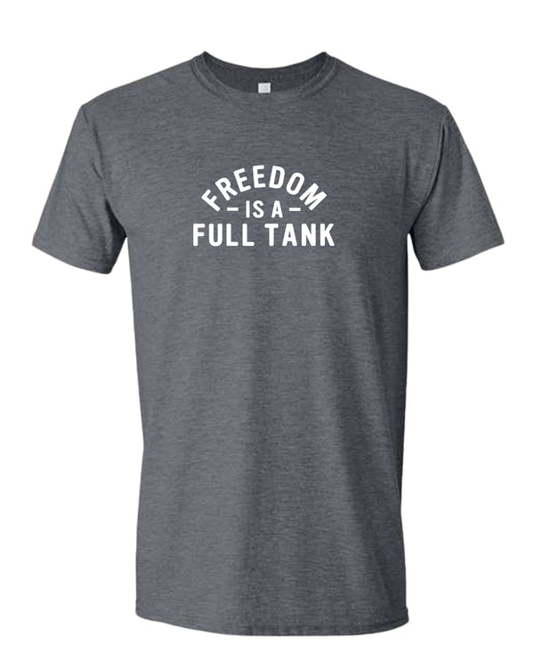 Freedom is a full tank t-shirt - Fivestartees