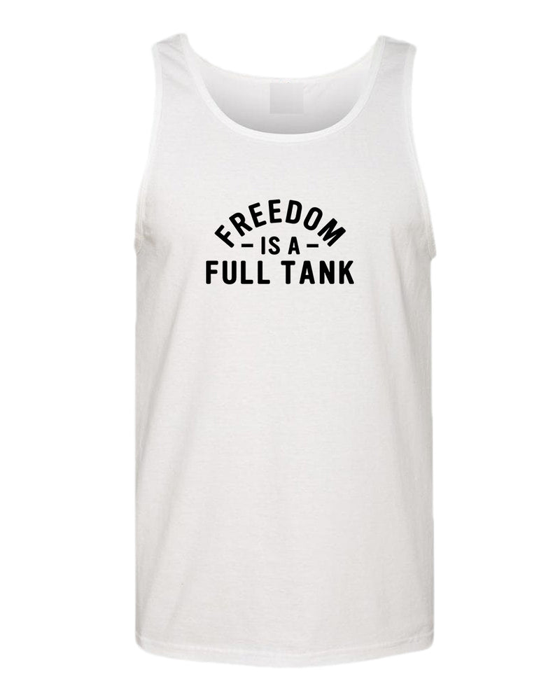 Freedom is a full tank tank top - Fivestartees