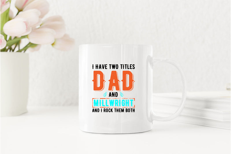 I have two titles, dad and millwright and i rock then both Coffee Mug - Fivestartees