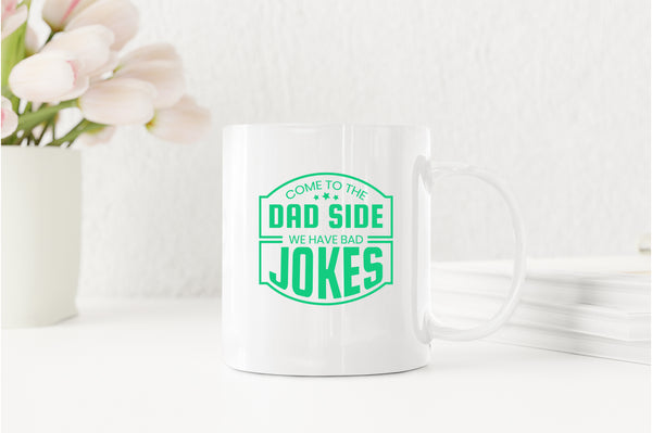 Come to the dad side we have bad jokes Coffee Mug, funny daddy Coffee Mug - Fivestartees