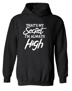 That's my secret, i'm always high hoodie - Fivestartees