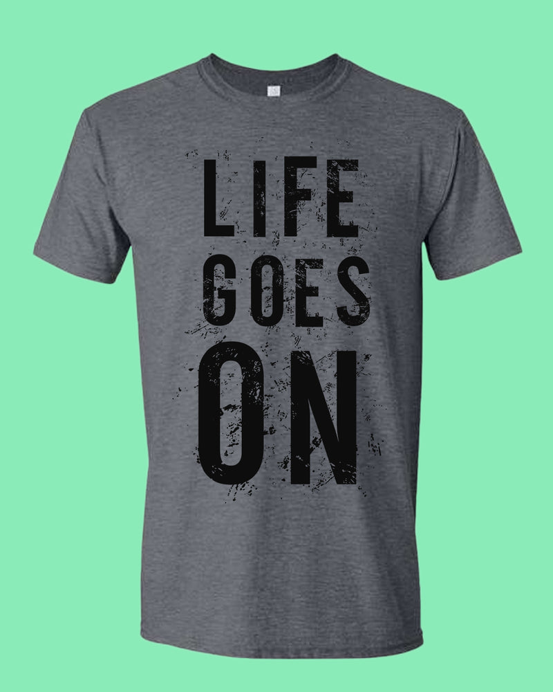 Life Goes On Tees, Motivational t-shirt - Fivestartees