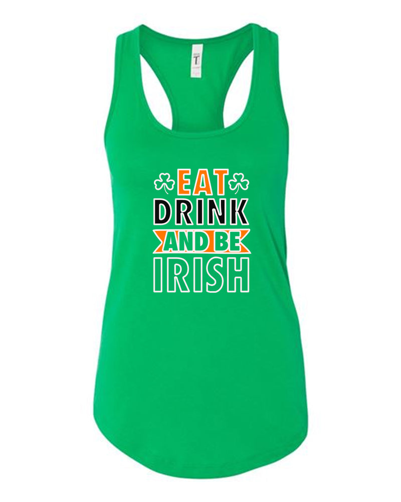 Eat drink and be irish tank top women racerback st patrick's day tank top - Fivestartees