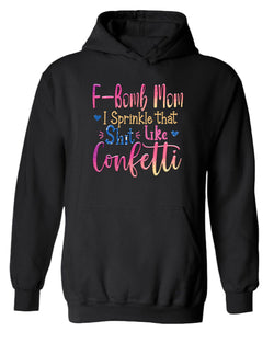 F-bomb mom i sprinkle yjat sh*t like confetti hoodie - Fivestartees