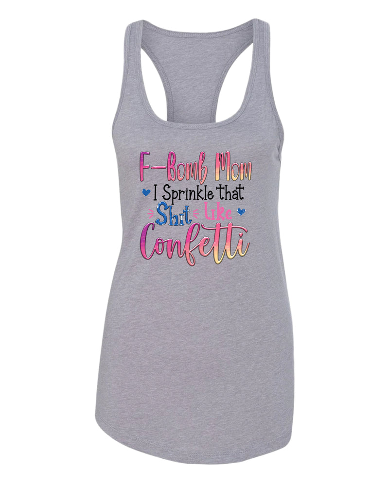F-bomb mom i sprinkle yjat sh*t like confetti tank top - Fivestartees
