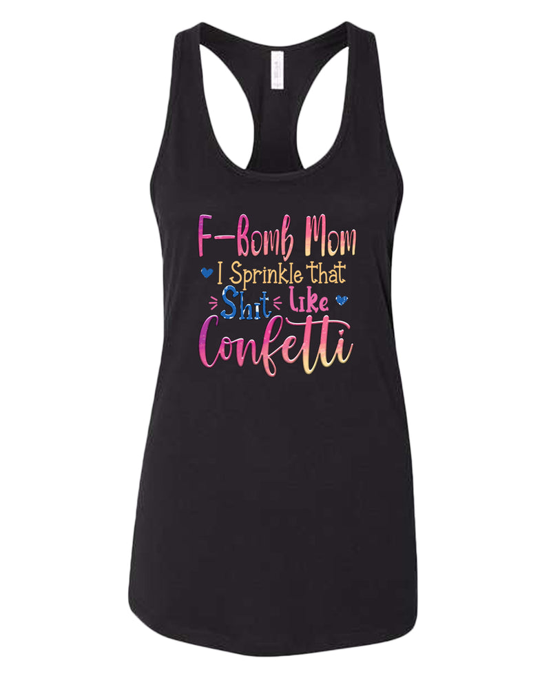 F-bomb mom i sprinkle yjat sh*t like confetti tank top - Fivestartees