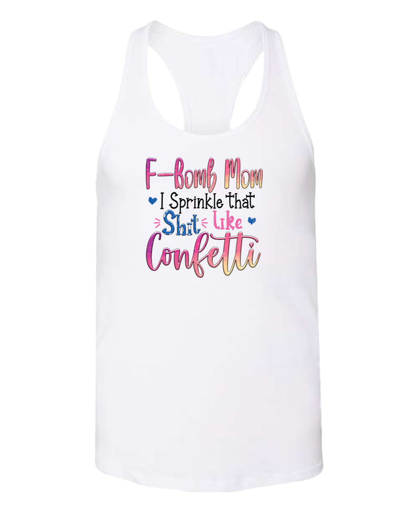 F-bomb mom i sprinkle yjat sh*t like confetti tank top - Fivestartees