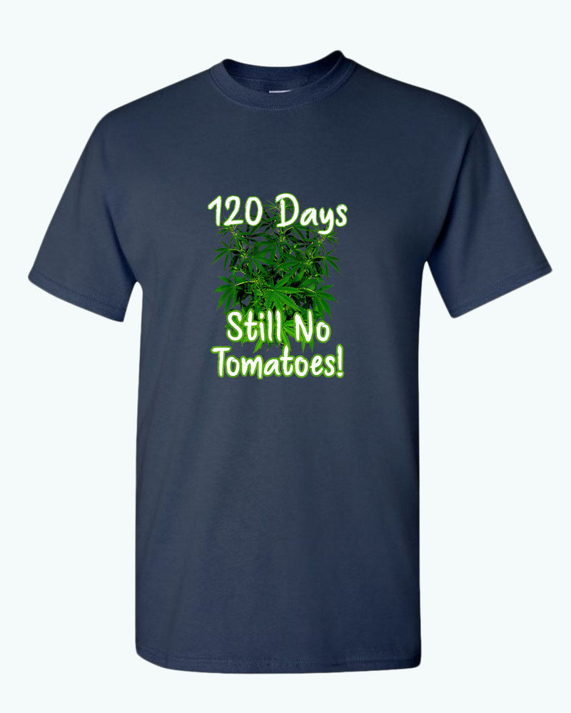 120 days still no tomatoes t-shirt Fivestartees