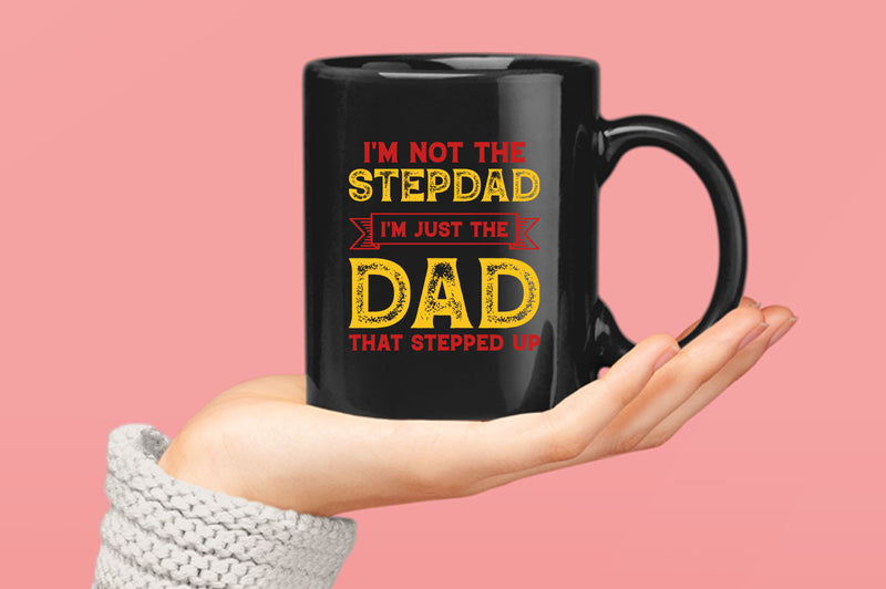 I'm not a stepdad i'm just the dad the stepped up Coffee Mug, stepdad Coffee Mugs - Fivestartees