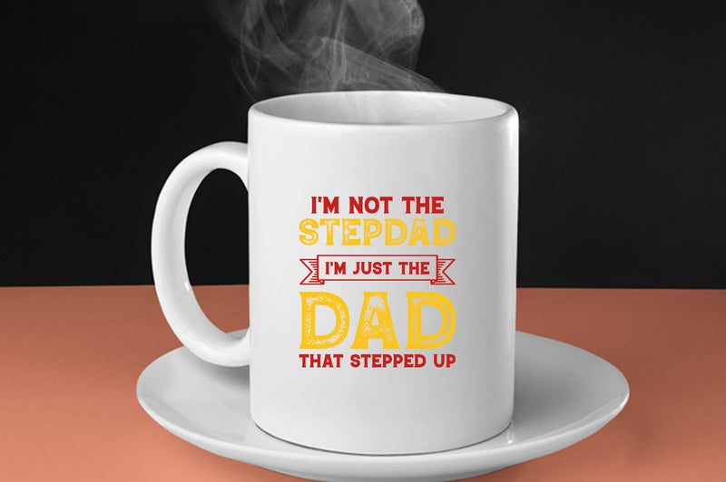 I'm not a stepdad i'm just the dad the stepped up Coffee Mug, stepdad Coffee Mugs - Fivestartees