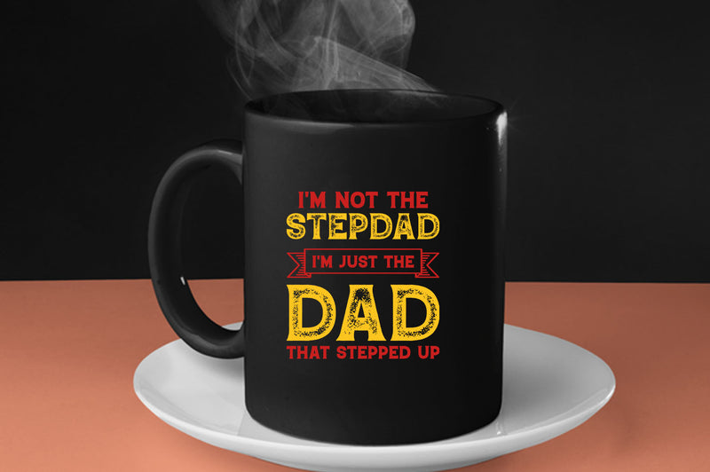 I'm not a stepdad i'm just the dad the stepped up Coffee Mug, stepdad Coffee Mugs - Fivestartees