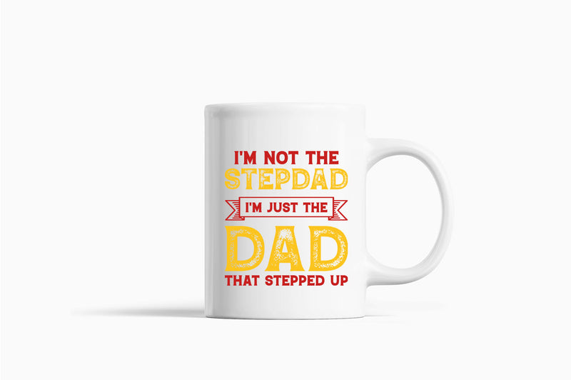 I'm not a stepdad i'm just the dad the stepped up Coffee Mug, stepdad Coffee Mugs - Fivestartees
