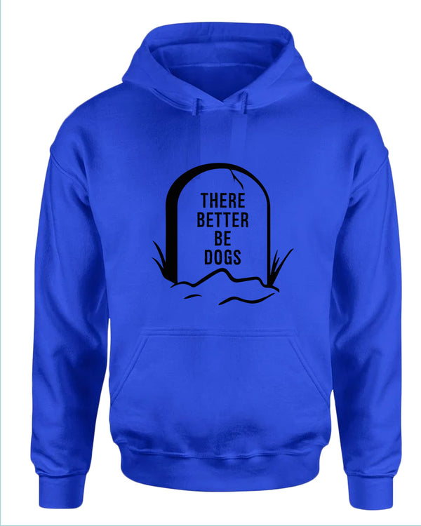 There better be dogs hoodie - Fivestartees