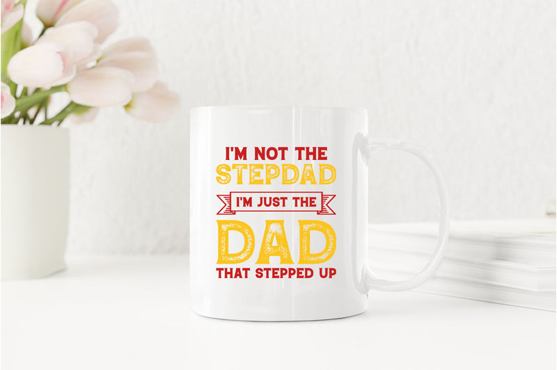 I'm not a stepdad i'm just the dad the stepped up Coffee Mug, stepdad Coffee Mugs - Fivestartees