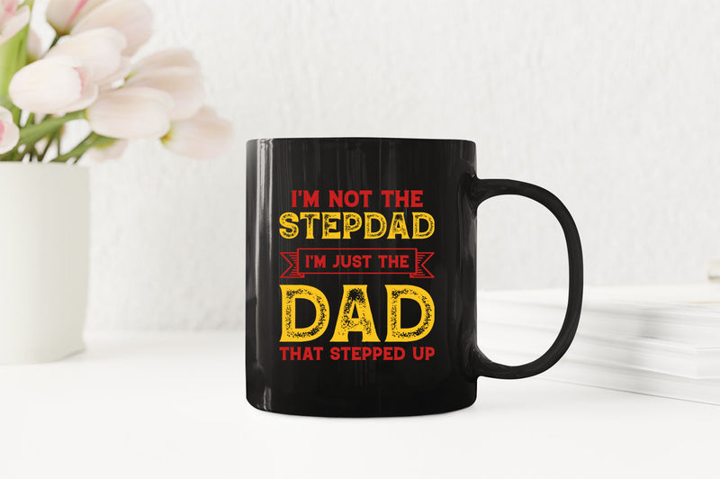 I'm not a stepdad i'm just the dad the stepped up Coffee Mug, stepdad Coffee Mugs - Fivestartees